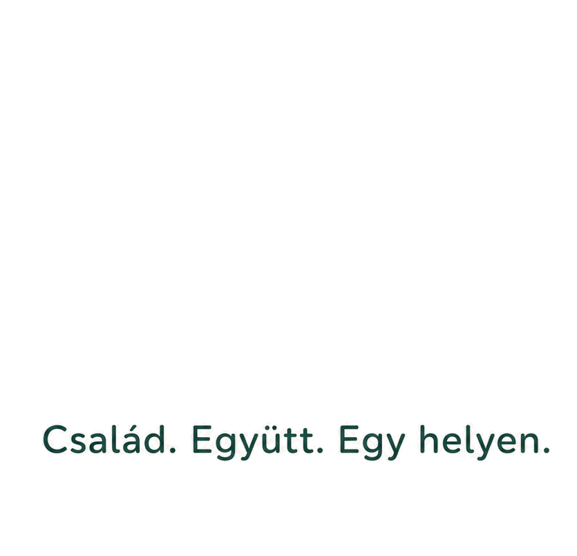 Család. Együtt. Egy helyen.